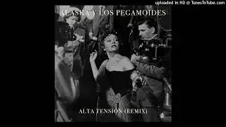 Alaska y Los Pegamoides-Alta Tensión (Remix)