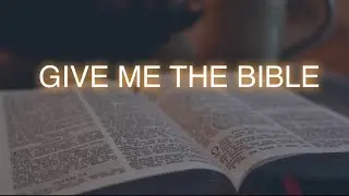 Give Me The Bible | Lyrics