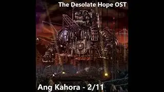 The Desolate Hope OST - Ang Kahora - 2/11