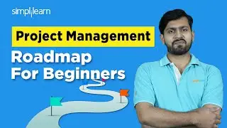 Project Management Roadmap For Beginners | Project Managment Learning Path For 2026 | Simplilearn