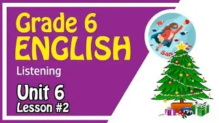 Grade 6 English Language [ Unit 6--Lesson 02 ]  🇱🇰 👂🎄✨🎪