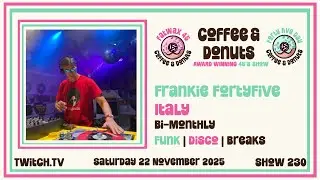 Frankie FortyFive | Funk, Disco, Breaks | Coffee & Donuts | Show 230 | 22.11.25 | Italy