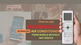 How to use ogeneral inverter air conditioner from mobile without wifi device in english