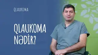 [Qlaukoma 1] Qlaukoma, qara su xəstəliyi nədir? #RafadarXalilov #Qlaukoma