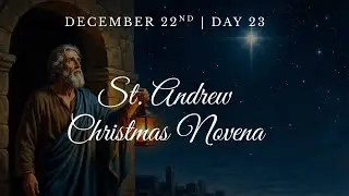 Saint Andrew Christmas Novena | Day 23 | December 22nd