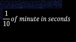 1/10 of minute . one tenth of a minute in seconds