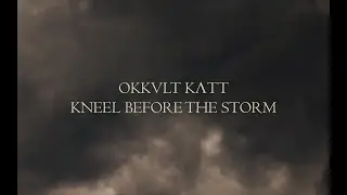 OKKVLT KɅTT - Kneel Before The Storm