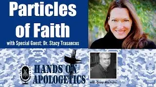 13 Mar 2019 Particles of Faith with Stacy Trasancos