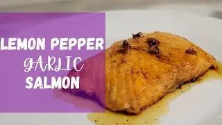 Lemon Pepper Garlic Salmon