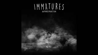 Immatures - Autodestruction - New Song/Album 2019