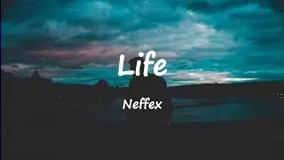 NEFFEX - Life (Lyrics)