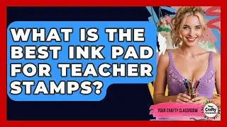 What Is The Best Ink Pad For Teacher Stamps? - Your Crafty Classroom