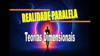 Teorias Dimensionais [Realidade Paralela]