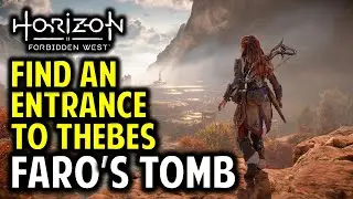 Faro's Tomb: Find an Entrance to Thebes | Horizon Forbidden West
