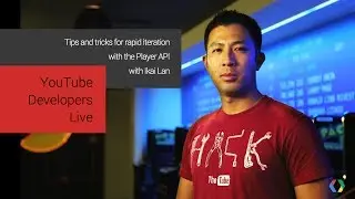 YouTube Developers Live: Tips and tricks for rapid iteration with the Player API