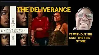 YE WITHOUT SIN CAST THE FIRST STONE! REVEIW OF THE DELIVERANCE THE MOVIE