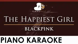 BLACKPINK - The Happiest Girl - HIGHER Key (Piano Karaoke Instrumental)