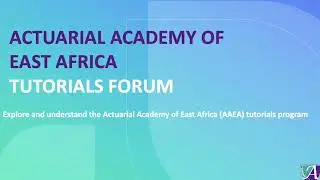 Tutorials Forum 2024: Overview of Tutorials Program Offered by the Actuarial Academy of East Africa