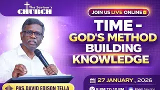 Time - God's method for building knowledge||Pas. David Edison Thella||The Saviour's Church