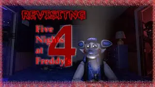 REVISITING FNAF GAMES: FIVE NIGHTS AT FREDDY'S 4