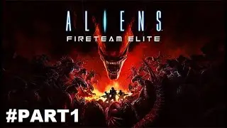 Aliens: Fireteam Elite Full Walkthrough Part 1 (No Commentary) @1440p Ultra 60Fps