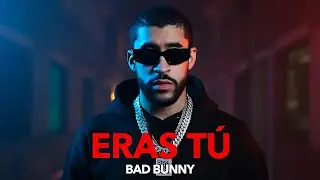 Bad Bunny - ERAS TU (NEW SONG)