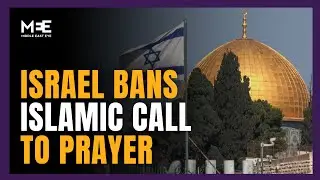 Israel bans Islamic call to prayer claiming it &lsquo;disturbs&rsquo; Jewish residents