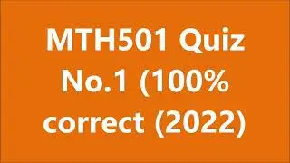 MTH501 Quiz No.1 (100% correct answers)  May 31, 2022