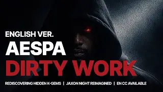 aespa - Dirty Work | (ENG Lyrics) Jaxon Night (AI Cover)
