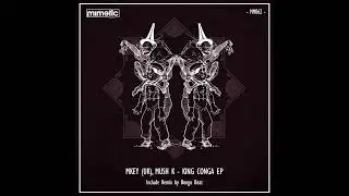 MM062 - MKEY (UK), Mush K - King Conga (Original Mix) - Mimetic Music