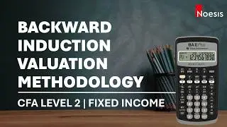 CFA Level 2 | Backward Induction Valuation Methodology with Texas BA II Plus