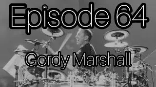 DRUM EDUCATION LIVE Podcast Number 64 with GORDY MARSHALL