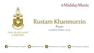 Rustam Khanmurzin (piano): The Musicians' Company #MiddayMusic