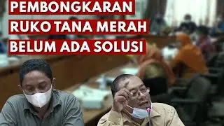 PEMBONGKARAN RUKO TANA MERAH BELUM ADA SOLUSI