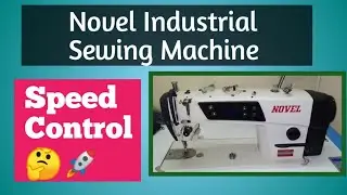 High Speed Machine की Speed को कैसे Control करे /Novel Industrial Sewing Machine/Needle And Threads
