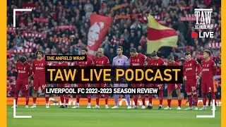Liverpool FC 2022-2023 - Season Review: TAW Live