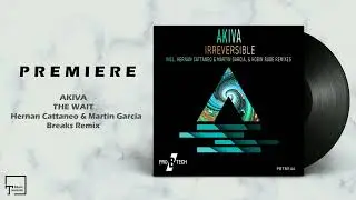 PREMIERE: AKIVA - The Wait (Hernan Cattaneo & Martin Garcia Breaks Remix) [PRO B TECH]