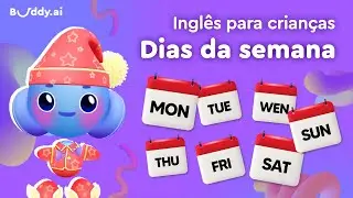 Os Dias da Semana em Inglês  | Inglês para crianças | Aprenda palavras em inglês com Buddy.ai