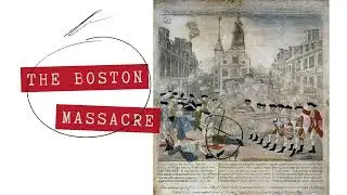 The Boston Massacre: A Step Toward Revolution