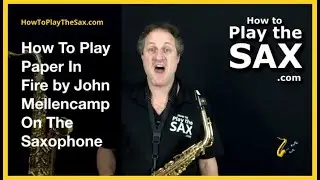 How To Play Paper In Fire On The Saxophone | Saxophone Lessons