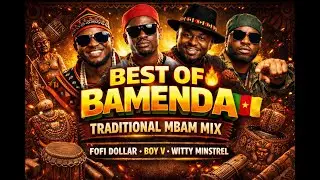 BEST OF BAMENDA TRADITIONAL SONGS🔥 | MBAM VIBES &bull; FOFi DOLLAR &bull; BOY V &bull; WITTY MINSTREL
