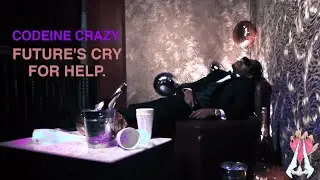 Codeine Crazy, Future's Cry For Help.