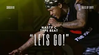 [FREE] NASTY C X BLXCKIE TYPE BEAT &ldquo;LETS GO!&rdquo; | TRAP BEAT