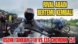 BERTEMU KEMBALI OSENK TANXIAN 218 VS EZA CHEMONK 154‼️NAYS 85 OFFICIAL VS CANS MOTOR