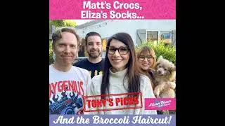 Matt's Crocs, Eliza's Socks, The Broccoli Haircut