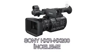 SONY HXR-NX200 İNCELEME
