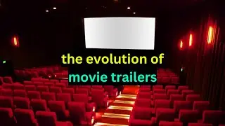 Exploring The Evolution Of Hollywood Movie Trailers