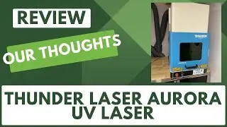 ОБЗОР УФ-лазер Thunder Laser Aurora 8 МОЕ МНЕНИЕ!