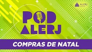 Comiss&atilde;o de Defesa do Consumidor tira d&uacute;vidas sobre as compras de Natal | PodAlerj