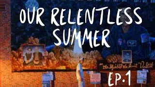 Our RELENTLESS Summer | (EP.1)